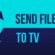 Send files to TV
