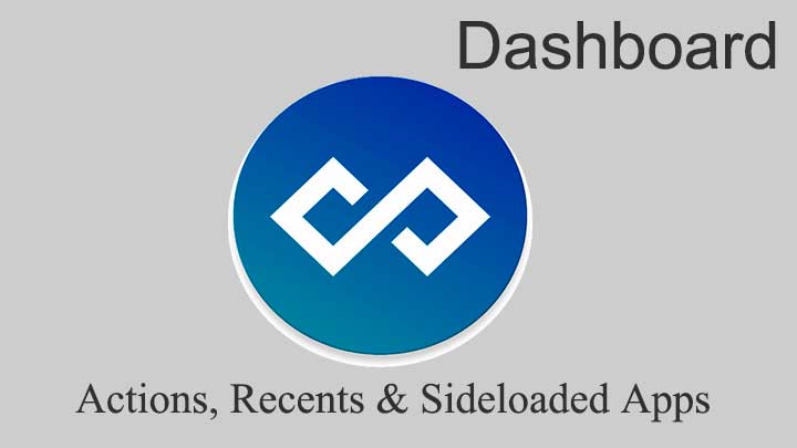 Dashboard - Actions, Recents & Sideloaded Apps